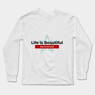 life is beautiful and so are you Long Sleeve T-Shirt